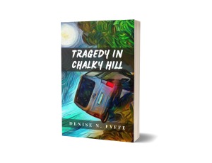 tragedy in chalky hill by denise n fyffe